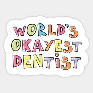 World's Okayest Dentist Gift Idea Sticker